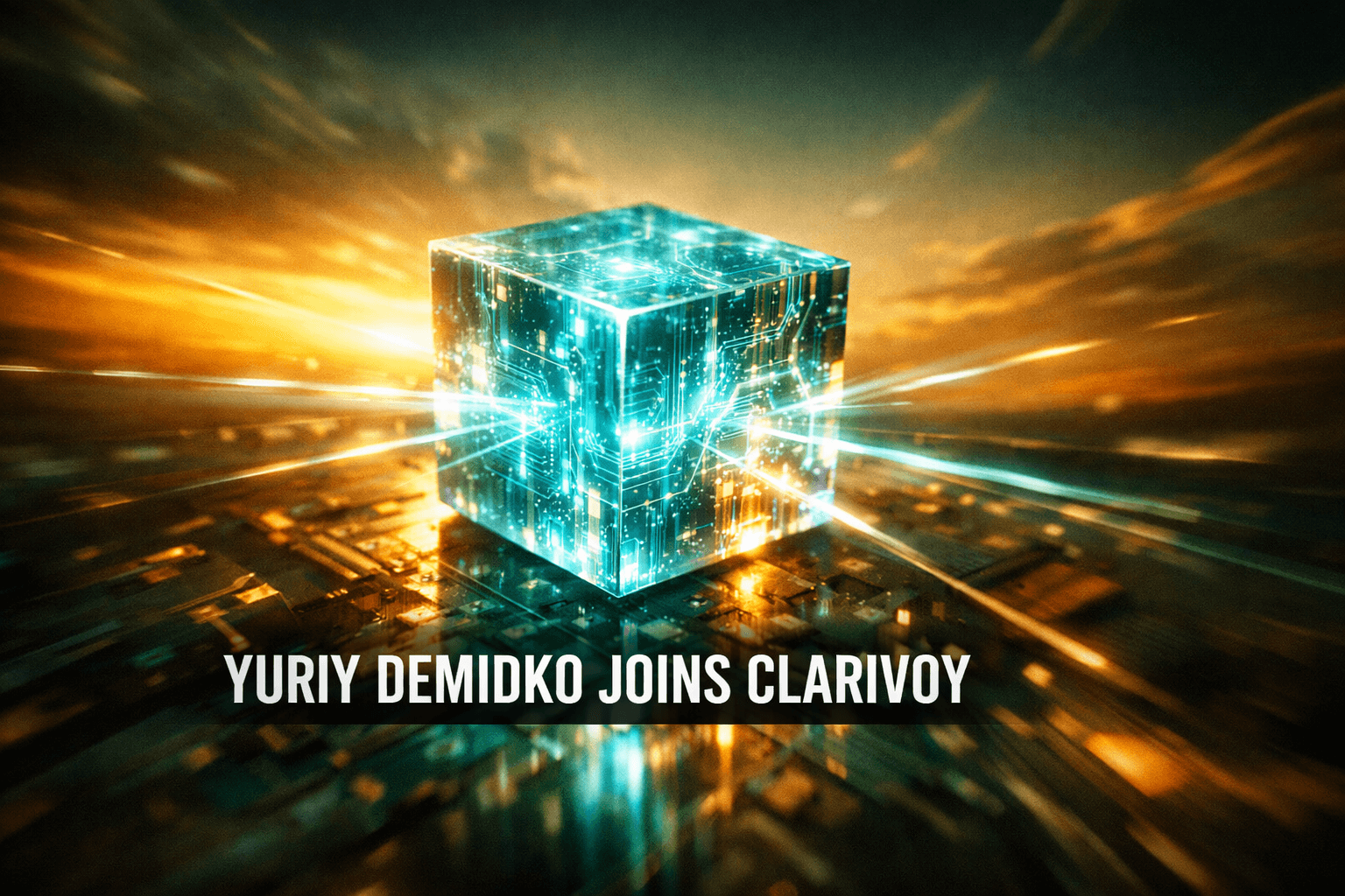 Clarivoy Appoints Yuriy Demidko - Jul 15